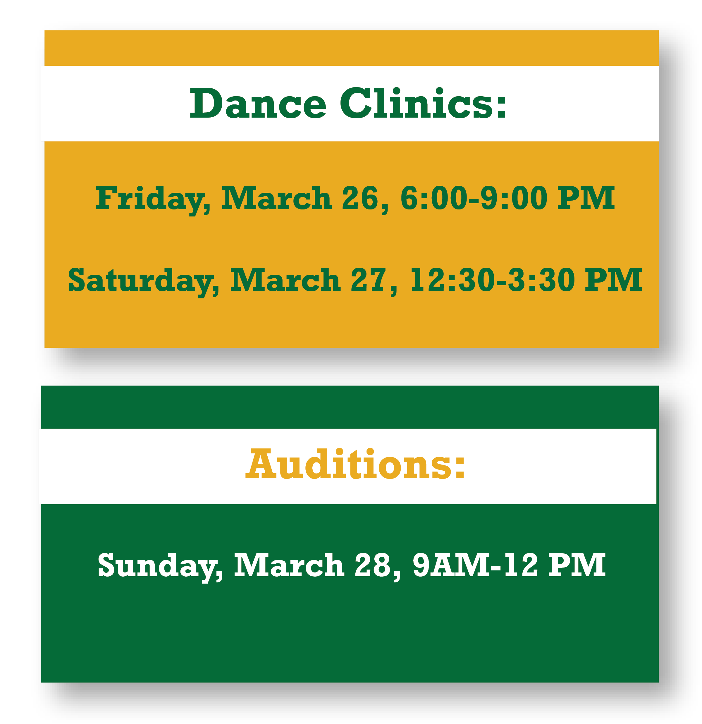 Dance Clinic - Friday, March 26, 6:00-9:00 PM Dance Clinic - Saturday, March 27, 12:30-3:30 PM Auditions - Sunday, March 28, 9AM-12 PM
